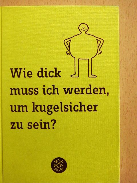 Wie dick muss ich werden, um kugelsicher zu sein? [antikvár]