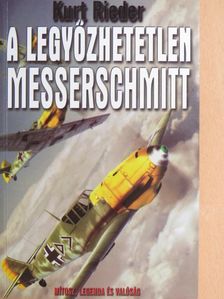 Kurt Rieder - A legyőzhetetlen Messerschmitt [antikvár]