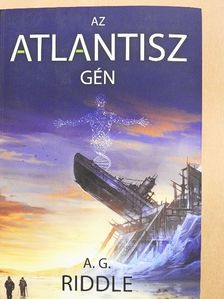 A. G. Riddle - Az Atlantisz gén [antikvár]