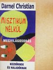Darnel Christian - Misztikum nélkül [antikvár]