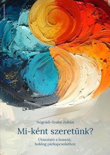 Nógrádi - Szabó Zoltán - Mi-ként szeretünk?
