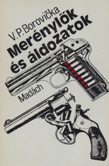 Borovicka, V. P. - Merénylők és áldozatok [antikvár]