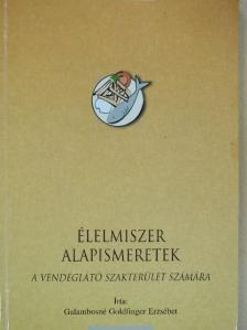 Galambosné Goldfinger Erzsébet - Élelmiszer alapismeretek [antikvár]