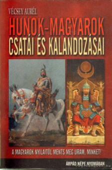 Vécsey Aurél - Hunok-magyarok csatái és kalandozásai [antikvár]