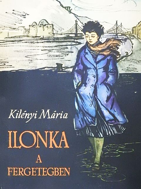 Kilényi Mária - Ilonka a fergetegben [antikvár]