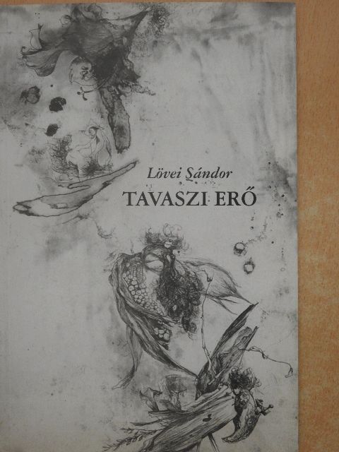 Lövei Sándor - Tavaszi erő [antikvár]