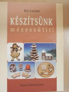 Pete Lászlóné - Készítsünk mézessütit! [antikvár]