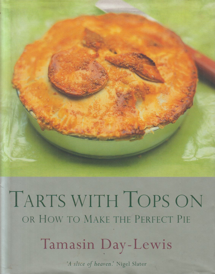 DAY-LEWIS, TAMASIN - Tarts With Tops On or How to Make the Perfect Pie [antikvár]