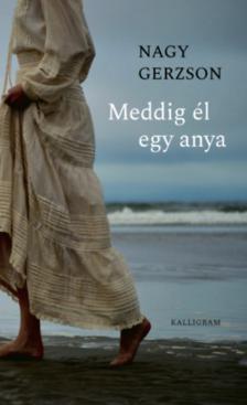 Nagy Gerzson - Meddig él egy anya [antikvár]