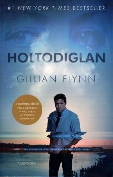 Gillian Flynn - Holtodiglan [antikvár]