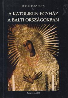 Adriano Caprioli, Luciano Vaccara - A katolikus egyház a balti országokban [antikvár]