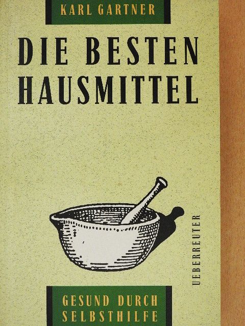 Karl Gartner - Die Besten Hausmittel [antikvár]