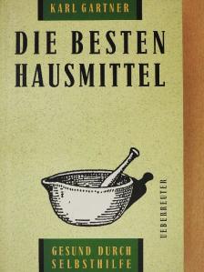 Karl Gartner - Die Besten Hausmittel [antikvár]