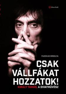 Fazekas Orsolya - Csak vállfákat hozzatok! [antikvár]
