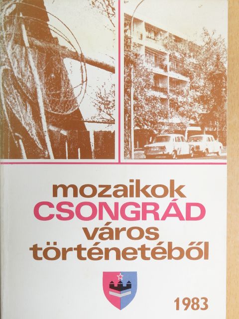Dr. Jánosi Monika - Mozaikok Csongrád város történetéből 1983. [antikvár]