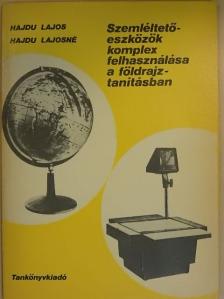 Hajdu Lajos - Szemléltetőeszközök komplex felhasználása a földrajztanításban [antikvár]