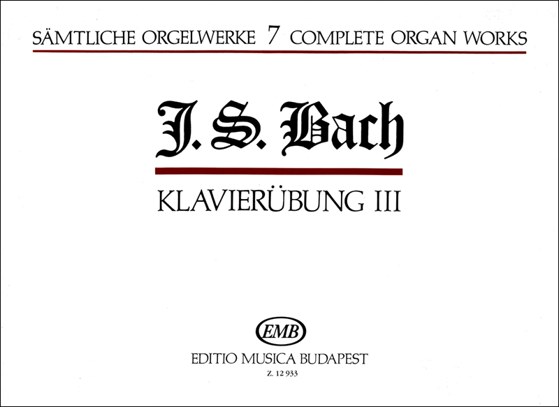 J. S. Bach - SAEMTLICHE ORGELWERKE 7: KLAVIERÜBUNG III (ZÁSZKALICZKY TAMÁS)