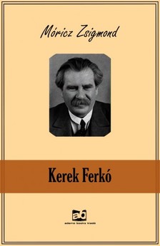 Móricz Zsigmond - Kerek Ferkó [eKönyv: epub, mobi]