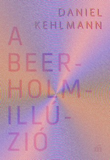 Daniel Kehlmann - A Beerholm-illúzió [eKönyv: epub, mobi]