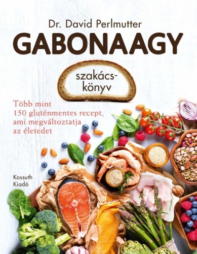 David Perlmutter - Gabonaagy szakácskönyv [eKönyv: epub, mobi]