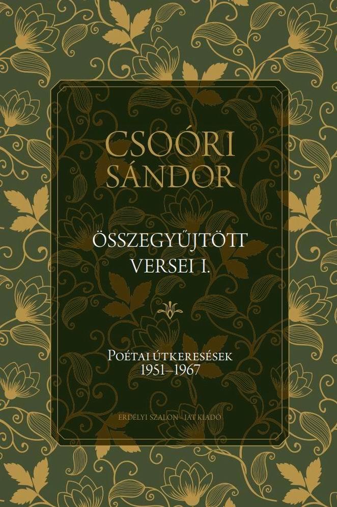 Csoóri Sándor - CSOÓRI SÁNDOR ÖSSZEGYŰJTÖTT VERSEI I. Poétai útkeresések 1951-1967