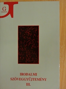Irodalmi szöveggyűjtemény III. [antikvár]