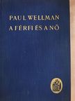 Paul I. Wellman - A férfi és a nő [antikvár]