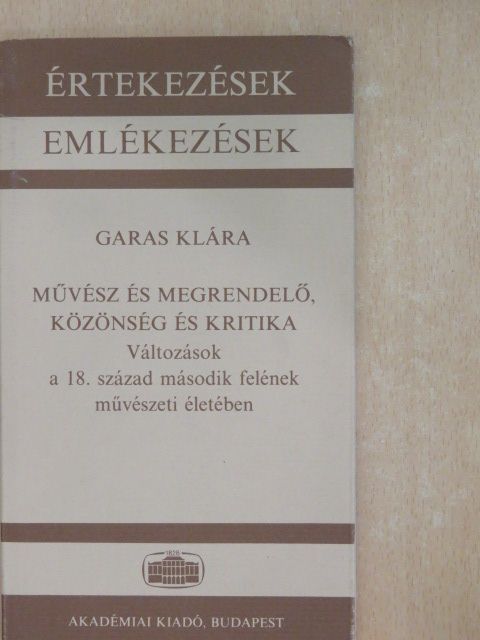 Garas Klára - Művész és megrendelő, közönség és kritika [antikvár]
