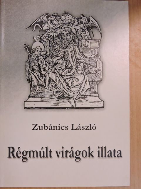 Zubánics László - Régmúlt virágok illata [antikvár]