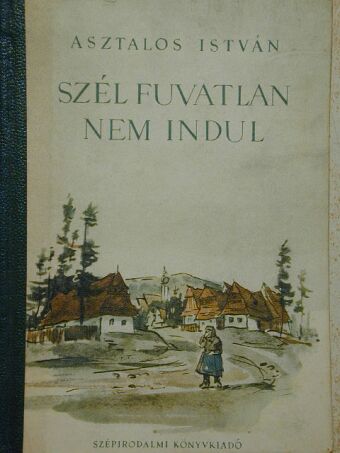 Asztalos István - Szél fuvatlan nem indul [antikvár]