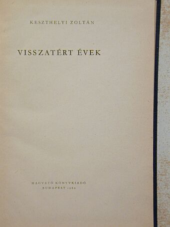 Keszthelyi Zoltán - Visszatért évek [antikvár]