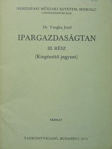 Dr. Vargha Jenő - Ipargazdaságtan III. [antikvár]