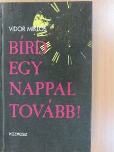 Vidor Miklós - Bírd egy nappal tovább! (dedikált példány) [antikvár]