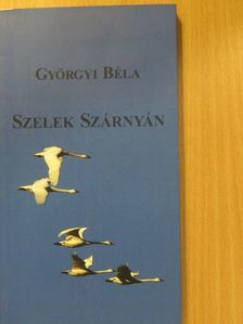Györgyi Béla - Szelek szárnyán (dedikált példány) [antikvár]