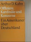 Arthur D. Kahn - Offiziere, Kardinäle und Konzerne [antikvár]