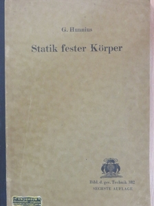 Prof. Dipl.-Ing. G. Hunnius - Statik fester Körper [antikvár]