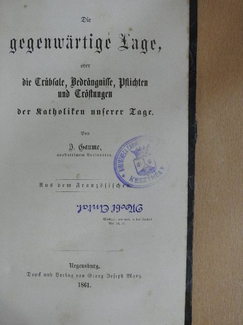 J. Gaume - Die gegenwärtige Lage/War ich vom Satan verblendet da ich katholisch wurde? (gótbetűs) [antikvár]