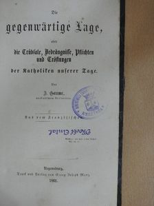 J. Gaume - Die gegenwärtige Lage/War ich vom Satan verblendet da ich katholisch wurde? (gótbetűs) [antikvár]
