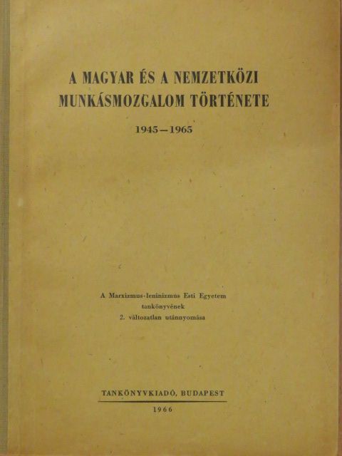 Bernáth György - A magyar és a nemzetközi munkásmozgalom története 1945-1965 [antikvár]