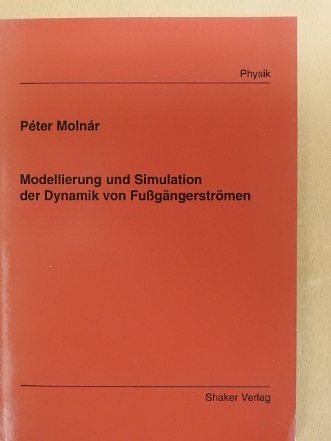 Péter Molnár - Modellierung und Simulation der Dynamik von Fußgängerströmen [antikvár]