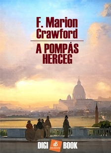 F. Marion Crawford - A pompás herceg [eKönyv: epub, mobi]