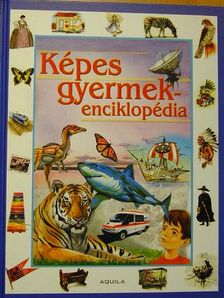 Szarkáné Farkas Anikó - Képes gyermekenciklopédia [antikvár]