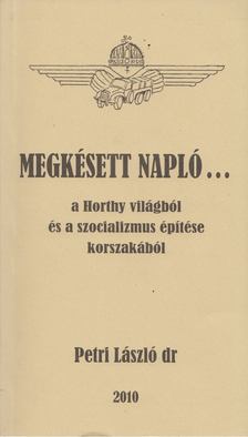 Dr. Petri László - Megkésett napló ... [antikvár]