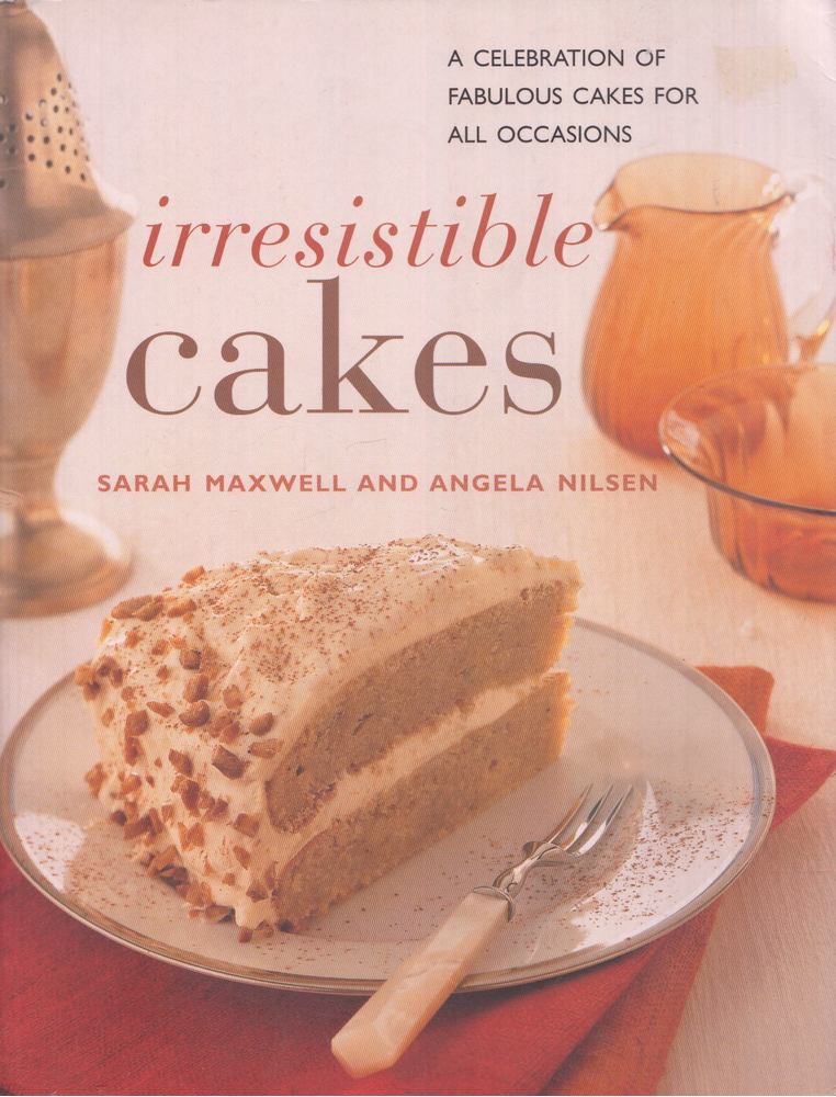Sarah Maxwell, Angela Nilsen (szerk.) - Irresistible Cakes [antikvár]