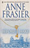 Anne Frasier - Before I Wake [antikvár]