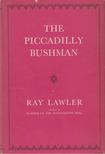 Ray Lawler - The Piccadilly Bushman [antikvár]