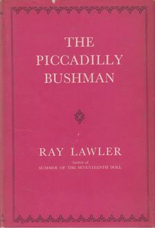 Ray Lawler - The Piccadilly Bushman [antikvár]