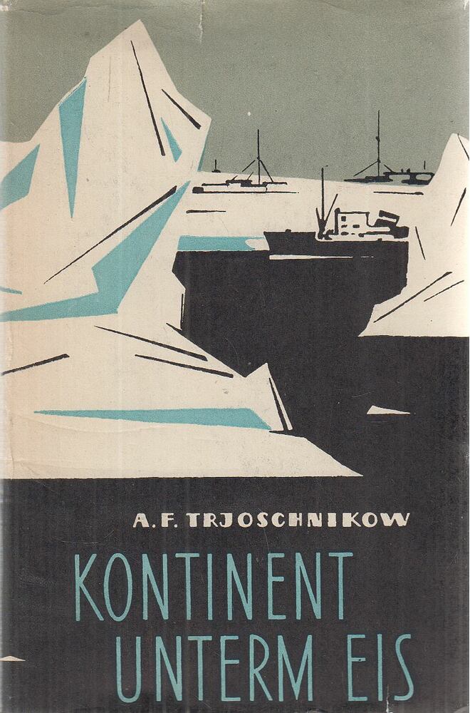 A. F. Trjoschnikow - Kontinent unterm Eis [antikvár]