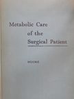 Francis D. Moore - Metabolic Care of the Surgical Patient [antikvár]