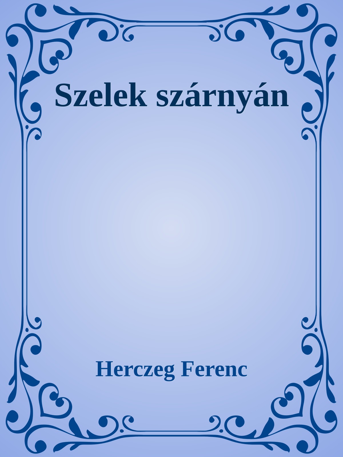 Herczeg Ferenc - Szelek szárnyán [eKönyv: epub, mobi]